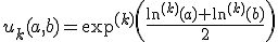 3$u_k(a,b)=\exp^{(k)}\left(\frac{\ln^{(k)}(a)+\ln^{(k)}(b)}{2}\right)